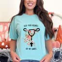 Womens Keep Your Rosaries Off My Ovaries Pro Choice Feminist Quote T-Shirt Womens Keep Your Rosaries Off My Ovaries Pro Choice Feminist Quote T-Shirt