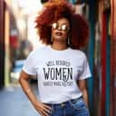 Well Behaved Women Rarely Make History Cute Feminist Quote T-Shirt Well Behaved Women Rarely Make History Cute Feminist Quote T-Shirt