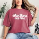 WHEN THERE ARE NINE Ruth Bader Ginsburg Feminist Meme T-Shirt WHEN THERE ARE NINE Ruth Bader Ginsburg Feminist Meme T-Shirt