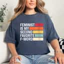 Womens Feminist Is My Second Favorite F Word Retro Feminism T-Shirt Womens Feminist Is My Second Favorite F Word Retro Feminism T-Shirt