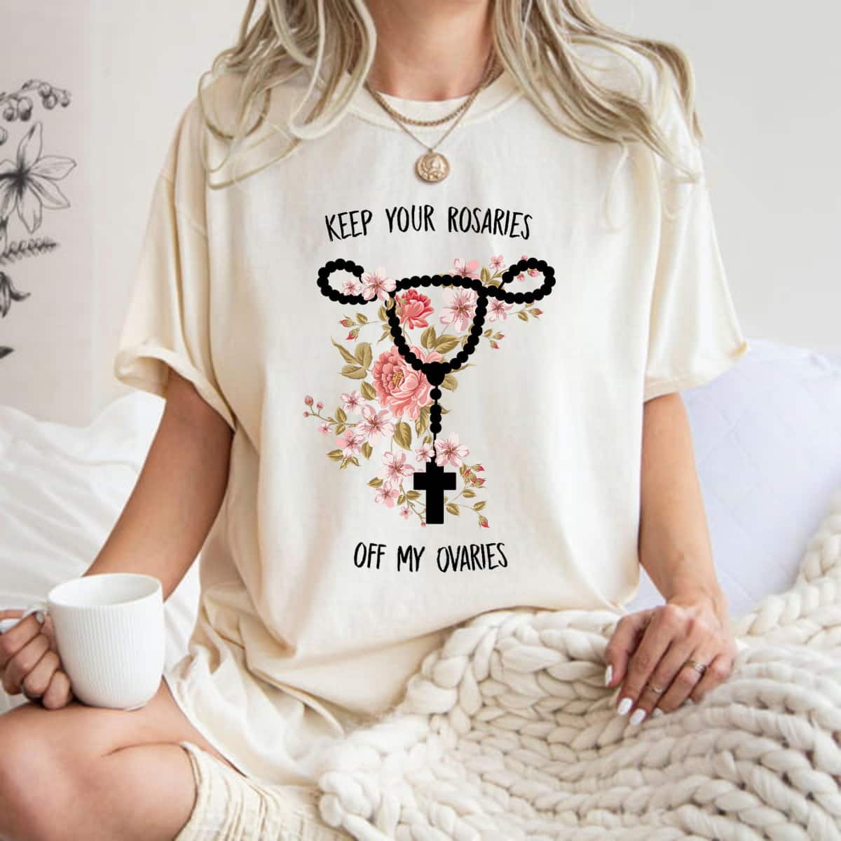 Keep Your Rosaries Off My Ovaries Funny Feminist Pro Choice T-Shirt Keep Your Rosaries Off My Ovaries Funny Feminist Pro Choice T-Shirt