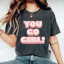 Equality - You Go Girl - Feminist T-Shirt Equality - You Go Girl - Feminist T-Shirt