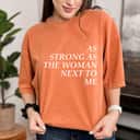 Feminist, As Strong As The Woman Next To Me T-Shirt Feminist, As Strong As The Woman Next To Me T-Shirt