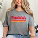 Feminist Retro Vintage 60s 70s Style Feminism Gift T-Shirt Feminist Retro Vintage 60s 70s Style Feminism Gift T-Shirt
