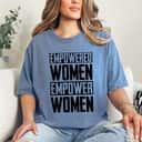 Empowered Women Empower Women Feminist T-Shirt Empowered Women Empower Women Feminist T-Shirt