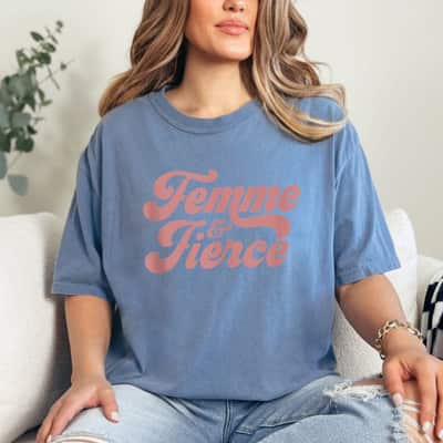 Femme And Fierce - Feminism Saying T-Shirt