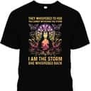 Womens They Whispered To Her You Cannot Withstand The Storm I Am T-Shirt Womens They Whispered To Her You Cannot Withstand The Storm I Am T-Shirt