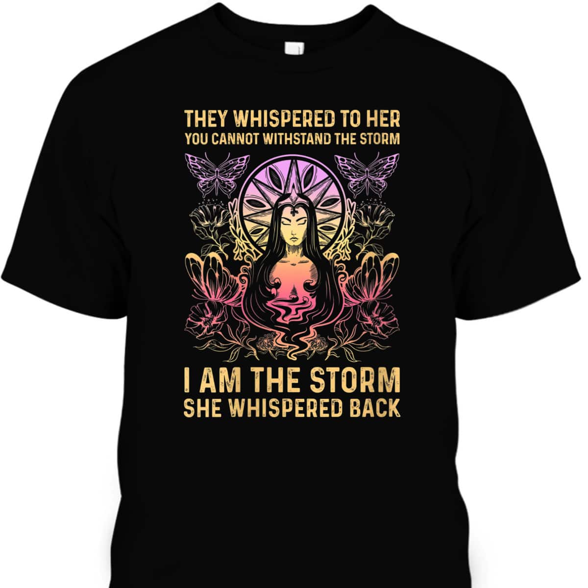 Womens They Whispered To Her You Cannot Withstand The Storm I Am T-Shirt Womens They Whispered To Her You Cannot Withstand The Storm I Am T-Shirt