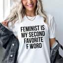 Womens Feminist Is My Second Favorite F Word T-Shirt