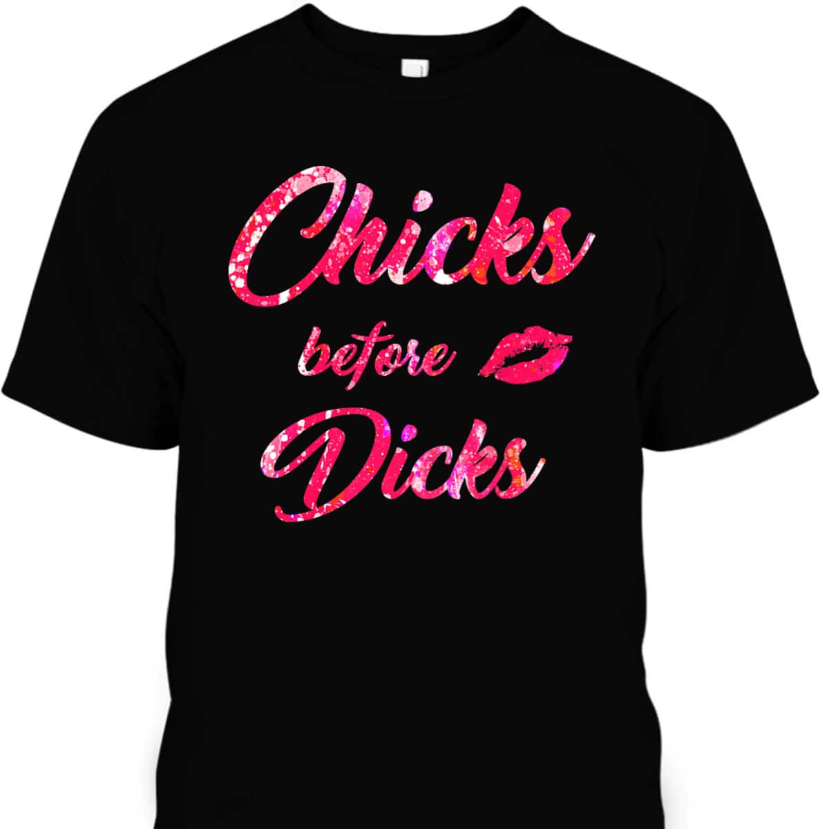 Chicks Before Dicks - Feminism Cute Galentine's Day Gift T-Shirt Chicks Before Dicks - Feminism Cute Galentine's Day Gift T-Shirt