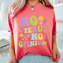 No Uterus No Opinion Feminist Pro Choice T-Shirt
