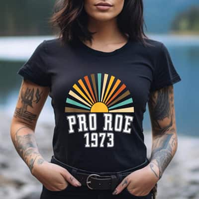 Pro Roe 1973 - Rainbow Feminism Rights Choice T-Shirt