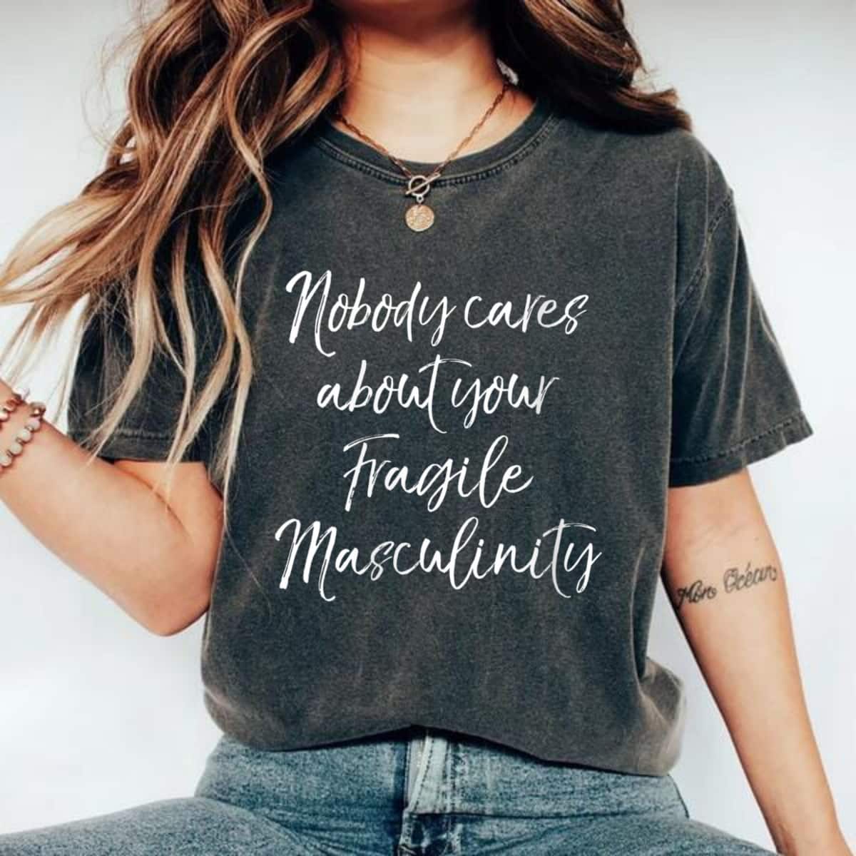 Womens Feminist Quote Nobody Cares About Your Fragile Masculinity T-Shirt Womens Feminist Quote Nobody Cares About Your Fragile Masculinity T-Shirt