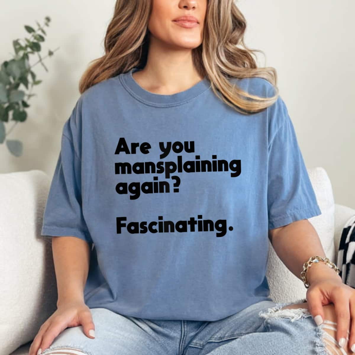 Are You Mansplaining Again Funny Feminist T-Shirt Are You Mansplaining Again Funny Feminist T-Shirt
