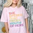 Feminist Gift For Nasty Women She Opened That Fresh Mouth T-Shirt Feminist Gift For Nasty Women She Opened That Fresh Mouth T-Shirt
