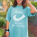 Women Vote We're Ruthless Feminist Women&rsquo;s Right Feminism T-Shirt