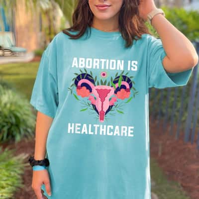 Feminist Feminism Pro Abortion - Abortion Is Healthcare T-Shirt
