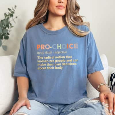 Pro Choice Definition Feminist Rights My Choice T-Shirt
