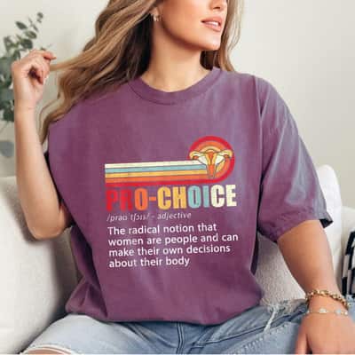 Pro Choice Definition Feminist Rights My Body Choice T-Shirt