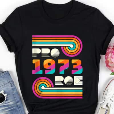 Pro Roe 1973 Pro Choice Rights Feminist Vintage T-Shirt