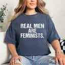 Feminism Real Men Are Feminists T-Shirt