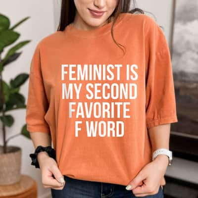 Feminist Is My Second Favorite F Word T-Shirt