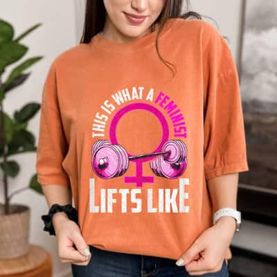 Womens What A Feminist Lifts Like Gym Workout Funny Feminist Gift T-Shirt