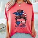 My Body My Choice Feminist Rights Messy Bun US Flag T-Shirt