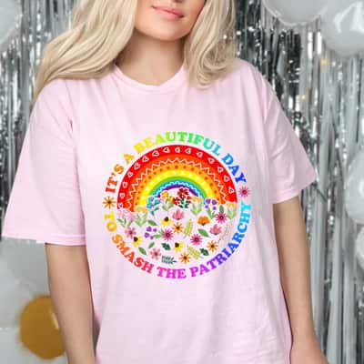 Its A Beautiful Day To Smash The Patriarchy Feminist T-Shirt