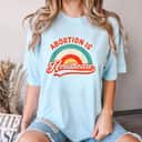 Abortion Is Healthcare Feminist Feminism Retro Pro Choice T-Shirt Abortion Is Healthcare Feminist Feminism Retro Pro Choice T-Shirt