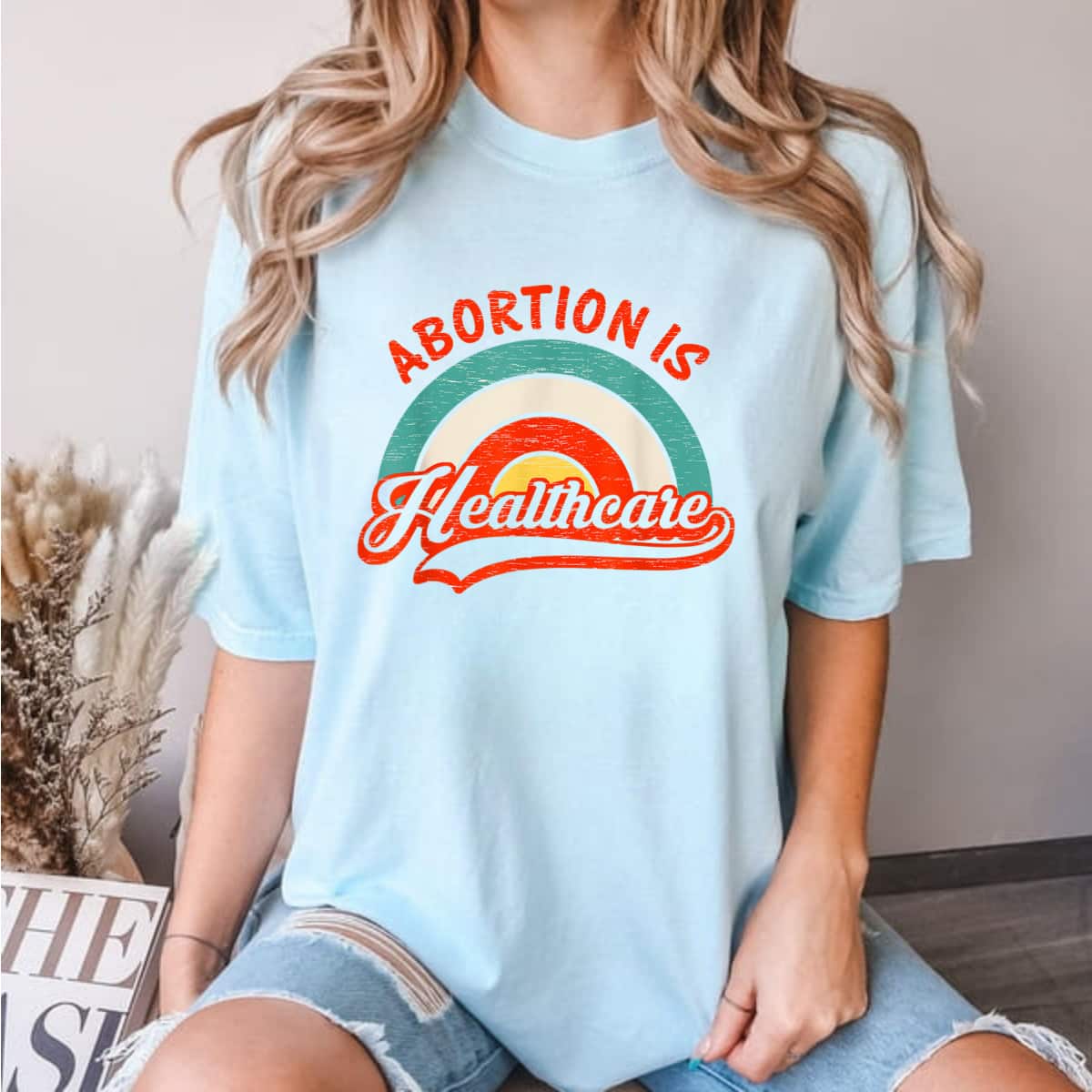 Abortion Is Healthcare Feminist Feminism Retro Pro Choice T-Shirt Abortion Is Healthcare Feminist Feminism Retro Pro Choice T-Shirt