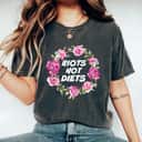 Riots Not Diets Body Positive Feminist Floral Wreath T-Shirt Riots Not Diets Body Positive Feminist Floral Wreath T-Shirt