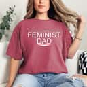 Mens Feminist Dad Feminism Equality T-Shirt