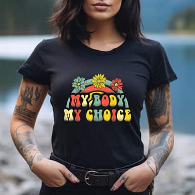Floral My Body My Choice Colorful Rainbow Feminist T-Shirt