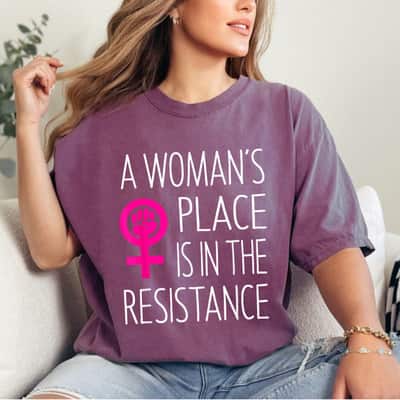 A Woman's Place Is In The Resistance Feminist T-Shirt