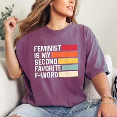 Feminist Is My Second Favorite F Word Retro Feminism T-Shirt