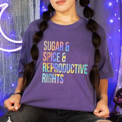 Sugar Spice Reproductive Rights Feminist Tie-Dye T-Shirt