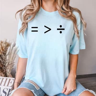 Equality Is Greater Than Division T-Shirt