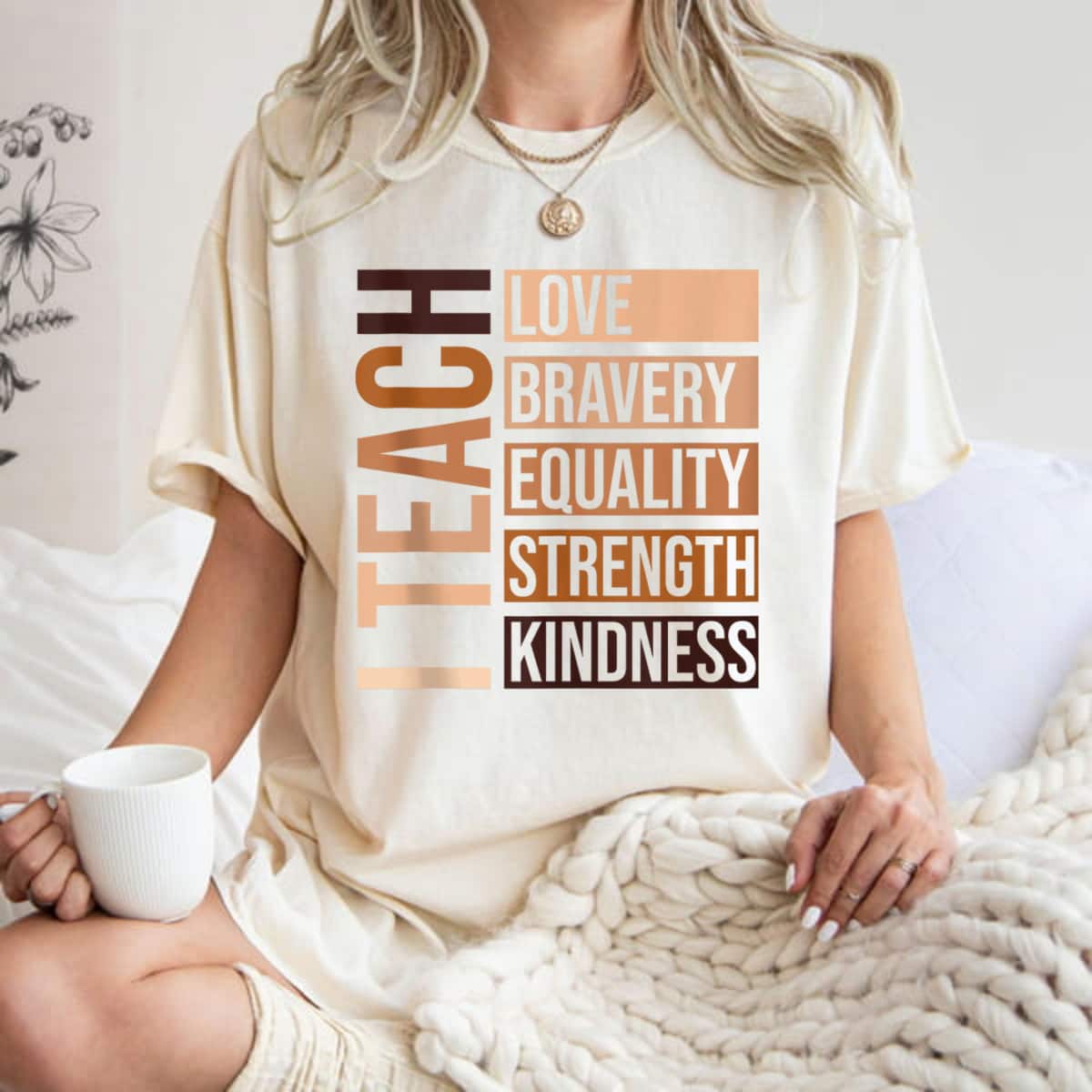 I Teach Bravery Love Equality Strength Kindness Melanin T-Shirt I Teach Bravery Love Equality Strength Kindness Melanin T-Shirt