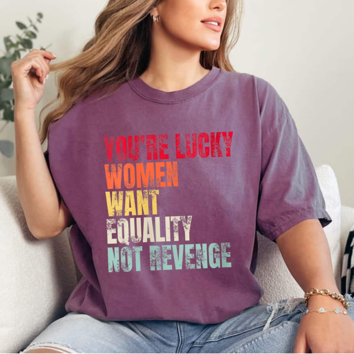 Womens You're Lucky Women Want Equality Not Revenge T-Shirt Womens You're Lucky Women Want Equality Not Revenge T-Shirt