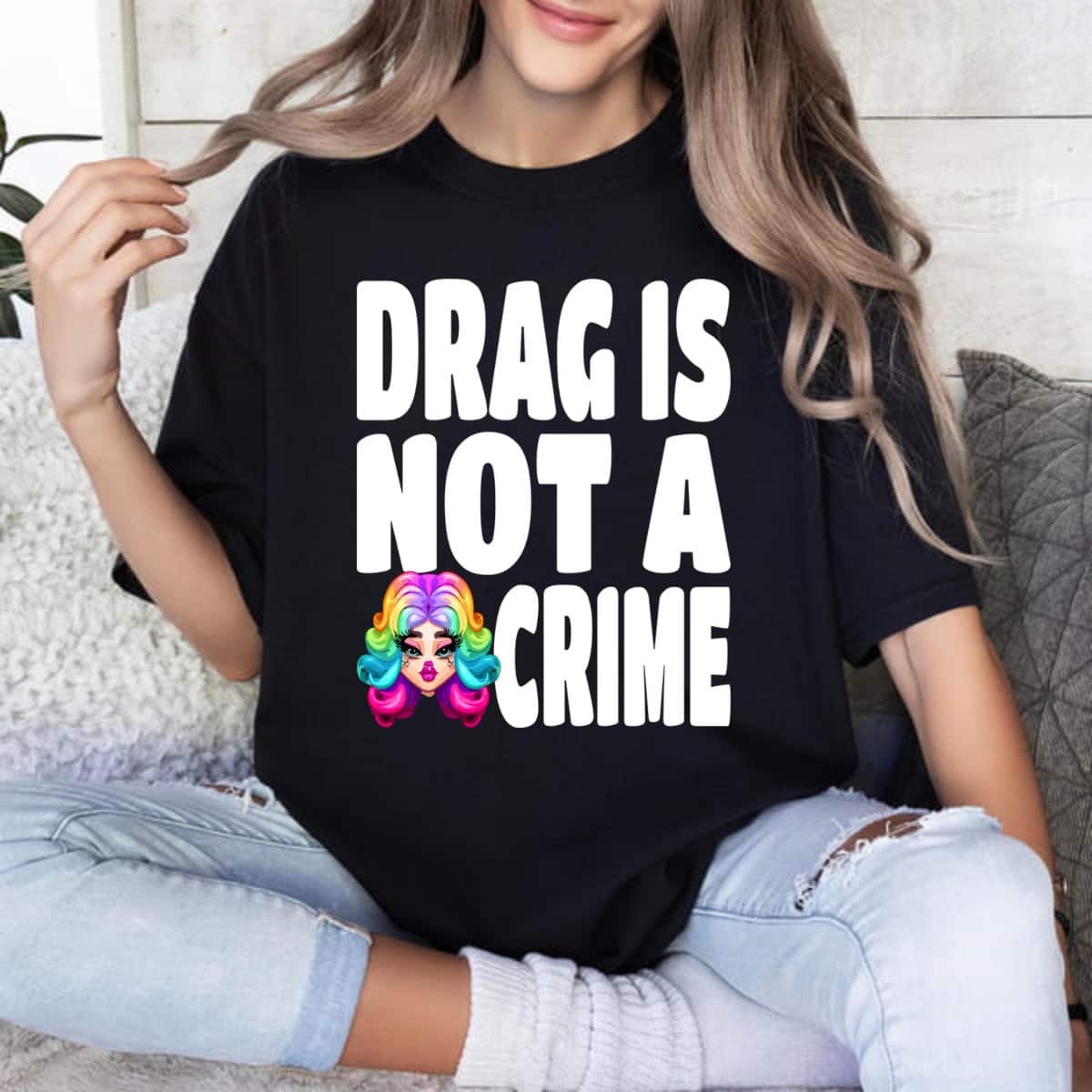 LGBT Gay Pride Equality Queen Rainbow Drag Is Not A Crime T-Shirt LGBT Gay Pride Equality Queen Rainbow Drag Is Not A Crime T-Shirt