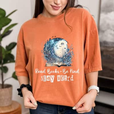 Read Books Stay Weird, Read Books Be Kind Stay Weird T-Shirt
