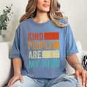 Kind People Are My Kind - Kindness - Love - Funny - Be Kind T-Shirt