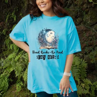 Read Books Stay Weird, Read Books Be Kind Stay Weird T-Shirt