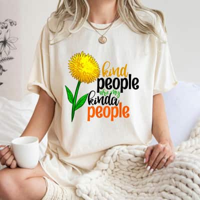 Kind People Are My Kinda People Funny Women Unique Flowers T-Shirt