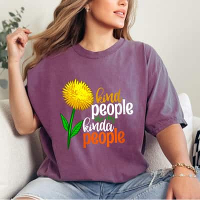Womens Kind People Are My Kinda People Funny Women Unique Flowers T-Shirt
