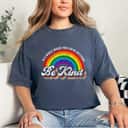 In A World Where You Can Be Anything Be Kind Gay Pride LGBT T-Shirt