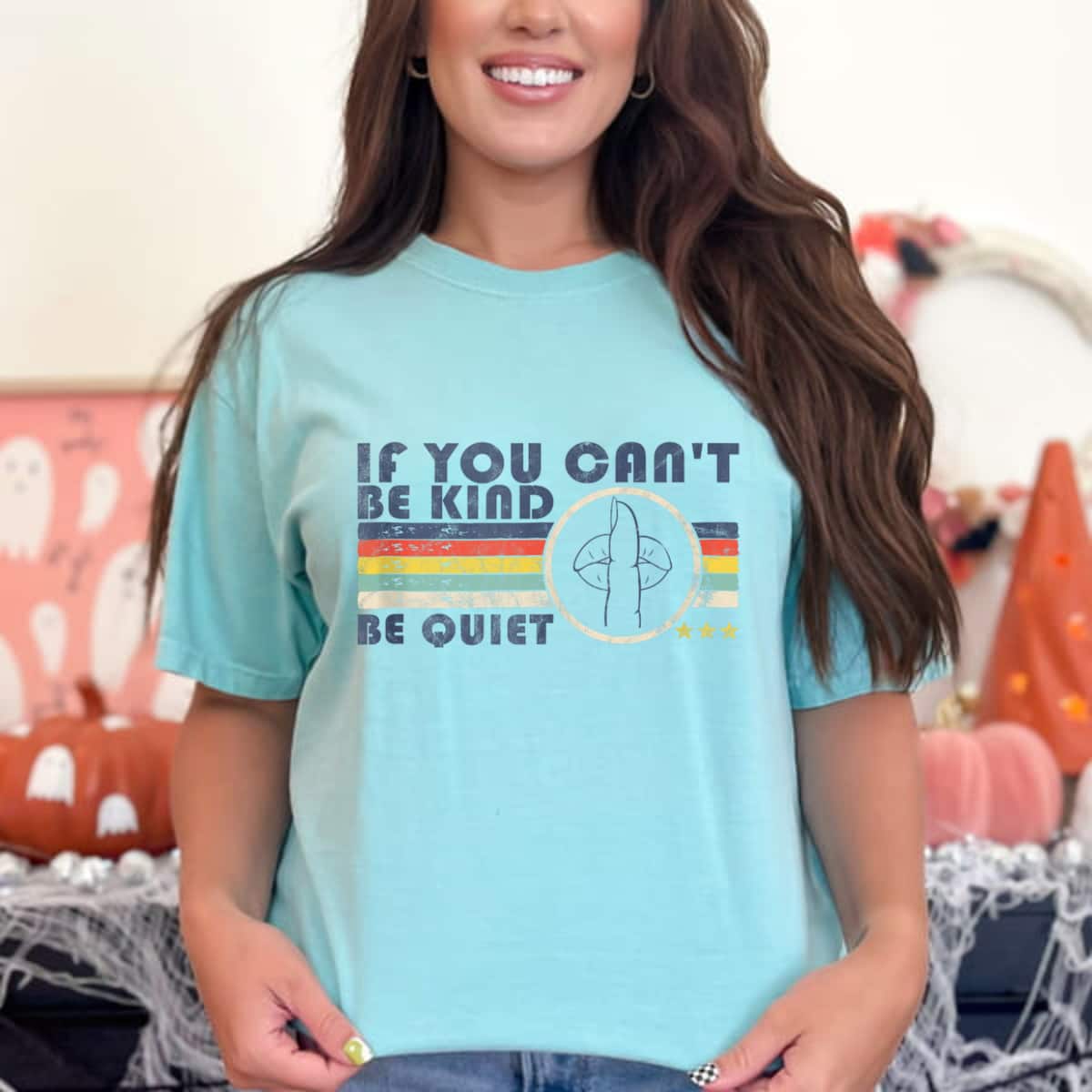 If You Can't Be Kind Be Quiet Retro Sarcastic Wife Kindness T-Shirt If You Can't Be Kind Be Quiet Retro Sarcastic Wife Kindness T-Shirt