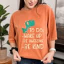 Boys Dino Kindness Wake Up Be Awesome Be Kind Kids T-Shirt