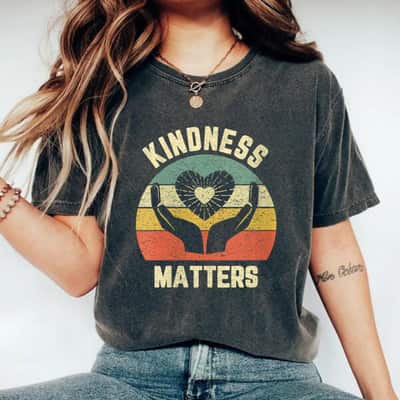 Womens Kindness Matters Be Kind Nice Good Human Kindness T-Shirt